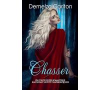 Chasser: Un Conte de Fées Romantique Racontant Le Petit Chaperon Rouge: 15 (Série Romantique de Contes de Fées Médiévaux)