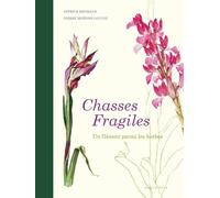 Chasses Fragiles: Un Flaneur Parmi Les Herbes: 2 (de Natura Rerum)