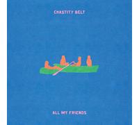 Chastity Belt - All My Friends
