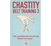 Chastity Belt Training 3: 7 days consistently locked in the penis cage. With tasks from Lady Sas.