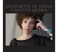 Chastity Brown - Silhouette Of Sirens [CD]
