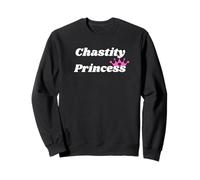 Chastity Princess - Princess gift for girlfriend or wife Sweatshirt