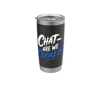 Chat are We Cooked Internet Memes Meltdown |- Stainless Steel Insulated Tumbler
