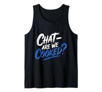 Chat are We Cooked Internet Memes Meltdown |- Tank Top