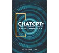 Chat GPT: A Beginner’s Journey into the World of Conversational AI