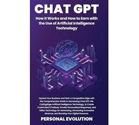 Chat GPT: Expand Your Business and Gain a Competitive Edge with the Comprehensive Guide to Harnessing Chat GPT, the Cutting-Edge Artificial ... and Utilize Technology for Advertising