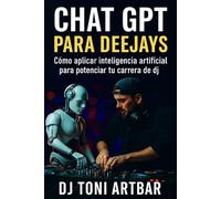 Chat GPT para deejays: Cómo aplicar inteligencia artificial para potenciar tu carrera de dj
