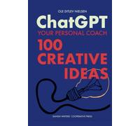 Chat GPT Your Personal Coach: 100 Creative Ideas