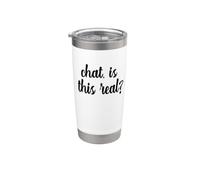 Chat is This Real Live Streaming Streamer Funny Gen Z Meme Stainless Steel Insulated Tumbler