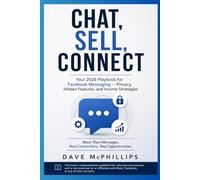 Chat, Sell, Connect: Your 2026 Playbook for Facebook Messaging: Privacy, Hidden Features, and Income Strategies (Made Simple: Beginner's Guides to the Apps and Software Running Modern Work and Life)
