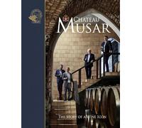 Chateau Musar: The Story of a Wine Icon