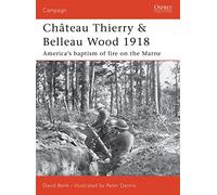 Château Thierry & Belleau Wood 1918: America's baptism of fire on the Marne: No. 177 (Campaign)