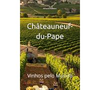 Châteauneuf-du-Pape: Vinhos pelo Mundo (Wines of the World: France)