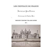 Châteaux de France - Centre Val-de-Loire N°1 - avant-propos de Stéphane Bern: dessin de Yann Messence