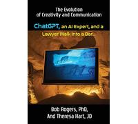 ChatGPT, an AI Expert, and a Lawyer Walk Into a Bar...: The Evolution of Creativity and Communication