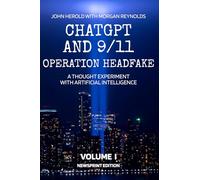 ChatGPT and 9/11 - Operation Headfake: A Thought Experiment with Artificial Intelligence Volume 1 Newsprint Edition