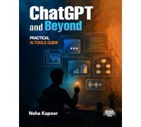ChatGPT and Beyond: Practical AI Tools Guide (English Edition)