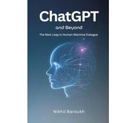 ChatGPT and Beyond: The Next Leap in Human-Machine Dialogue