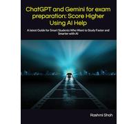 ChatGPT and Gemini for exam preparation: Score Higher Using AI Help: A latest Guide for Smart Students Who Want to Study Faster and Smarter with AI