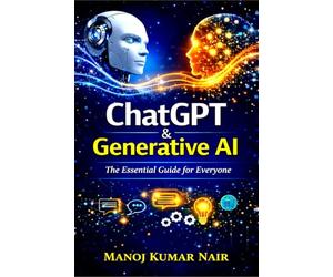 ChatGPT and Generative AI: The Essential Guide for Everyone
