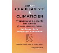 ChatGPT Chauffagiste & Climaticien: Trouvez plus de clients grâce aux avis Google, aux devis et à la visibilité locale (ChatGPt pour les métiers locaux)