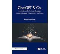 ChatGPT & Co.: A Workbook for Writing, Research, Creating Images, Programming, and More