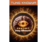 ChatGPT Deep Research Made Easy: Unlocking New Levels of Knowledge, Creativity, and Productivity (Beyond Human: Inside the Great AI Power Shift)