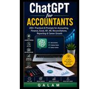 CHATGPT FOR ACCOUNTANTS: 200+ Practical AI Prompts for Accounting, Finance, Excel, AP, AR, Reconciliations, Reporting & Career Growth