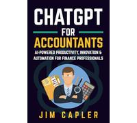ChatGPT for Accountants: AI-Powered Productivity, Innovation & Automation for Finance Professionals (ChatGPT for Professionals)
