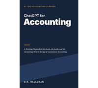 ChatGPT for Accounting: A Working Playbook for the Books, the Audit, and the Accounting Firm in the Age of Autonomous Accounting