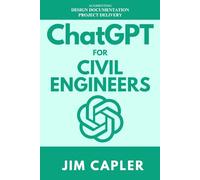 ChatGPT for Civil Engineers: Augmenting Design, Documentation, and Project Delivery (ChatGPT for Professionals)