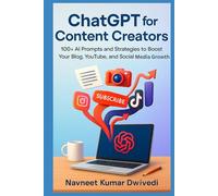 ChatGPT for Content Creators: Skyrocket Your Blog, YouTube, and Social Media with AI-Driven Strategies | 100+ AI Prompts and Strategies to Boost Your ... and Social Media Growth (ChatGPT Mastery)