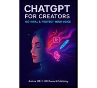 ChatGPT for Creators: Go Viral & Protect Your Voice: The AI Co-Pilot Method for Content Creators (ChatGPT Money Machine Series)