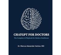 ChatGPT for Doctors & Medical Professionals: The Complete AI Playbook for Modern Healthcare