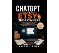 ChatGPT for Etsy Shop Owners: Automate Customer Messages, Listings, and Reviews - Copy-Paste AI Prompts That Cut Your Admin From Hours to Minutes (Series 3 - AI Automation for Etsy Sellers)