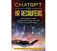 ChatGPT for HR Recruiters: The Ultimate Guide to AI-Driven Hiring, with 550 GPT-Powered Prompts