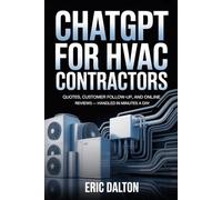 CHATGPT FOR HVAC CONTRACTORS: Quotes, Customer Follow-Up, and Online Reviews - Handled in Minutes a Day