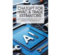 ChatGPT for HVAC & Trade Estimators: How Tradespeople Can Use AI to Quote Jobs Faster Than Competitors