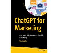 ChatGPT for Marketing: Learn Practical Applications of ChatGPT for Marketing