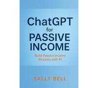 ChatGPT for Passive Income: Build Passive Income Streams with AI (The AI Creator Series)