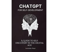 ChatGPT for Self-Development: A Guide to Self Discovery in the Digital Age