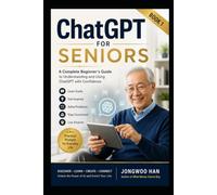 ChatGPT for Seniors Premium Edition: The Easy Step-by-Step Guide to Using AI with Confidence After 60 (AI Life Series)