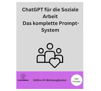 ChatGPT für die Soziale Arbeit: Das komplette Prompt-System (Die KI-Praxis-Playbook Serie)