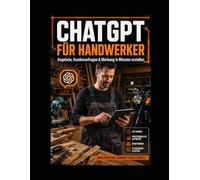 ChatGPT für Handwerker: Angebote, Kundenanfragen & Werbung in Minuten erstellen