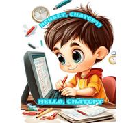 Привет, ChatGPT! Hello, ChatGPT!: Путеводитель для умных и любопытных детей. Guide for Smart and Curious Kids