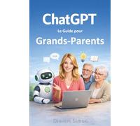 ChatGPT : Le Guide pour Grands-Parents