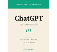 ChatGPT: Master Every Feature - From Your First Conversation to Agent Mode, Deep Research, and Beyond: 1 (AI for Everyone)