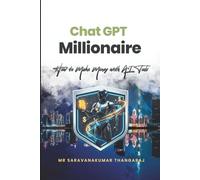 ChatGPT Millionaire: How to Make Money with AI Tools: Unlock the Secrets of AI and Turn Your Skills into Six-Figure Income