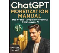 ChatGPT Monetization Manual: Step-by-Step Strategies to Grow Earnings Using Language AI
