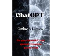 ChatGPT Ombre & Lumière: Ce que ChatGPT voit quand l’homme parle vrai